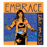 Art Print | Embrace the Mess