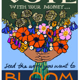 Vote With Your Money: Seed the World You Want to Bloom